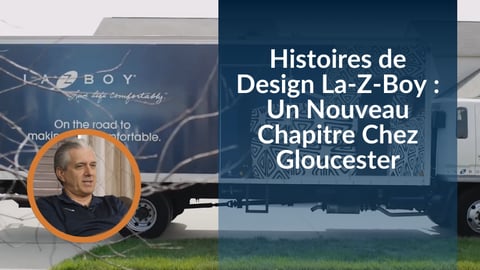 Histoires de Design La-Z-Boy : Un Nouveau Chapitre Chez Gloucester