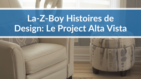 La-Z-Boy Histoires de Design: Le Project Alta Vista