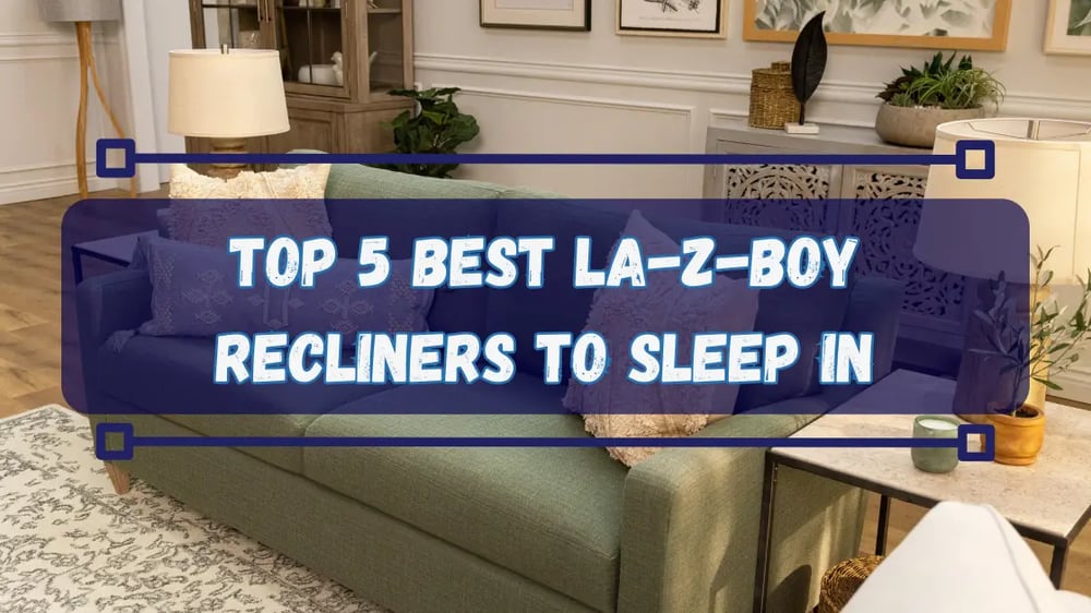 5 recliners to sleep in