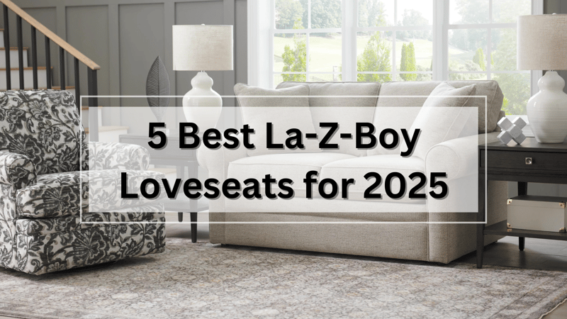 The 5 Best Selling La-Z-Boy Stationary and Reclining Loveseats in 2025