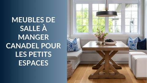 Meubles de salle à manger Canadel pour les petits espaces