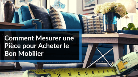 Comment mesurer une pièce pour acheter le bon mobilier