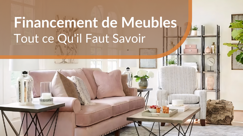 Financement de Meubles: Tout ce Qu'il Faut Savoir