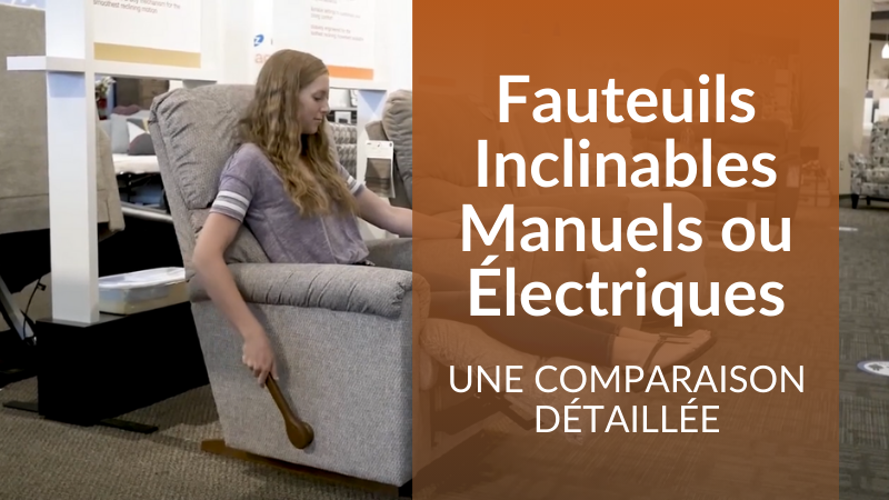 Fauteuils inclinables manuels ou électriques : Comparaison détaillée des fauteuils La-Z-Boy