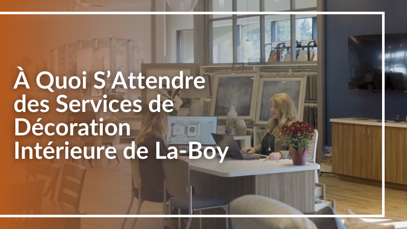 Ce que vous réserve le service de design d’intérieur de La-Z-Boy