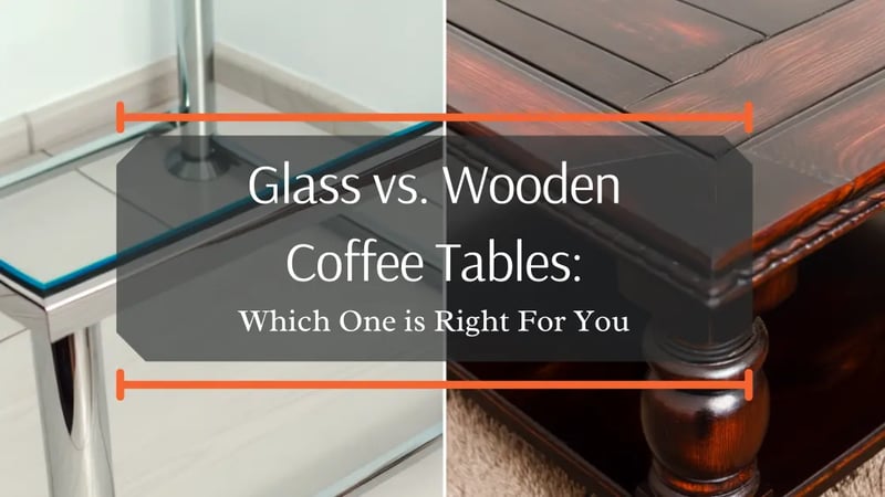 Wooden vs. Glass Coffee Tables (And Dining Room Tables)