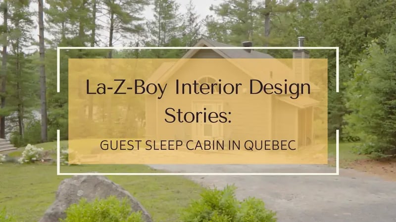 La-Z-Boy Design Stories: Guest Sleep Cabin Makeover in Quebec