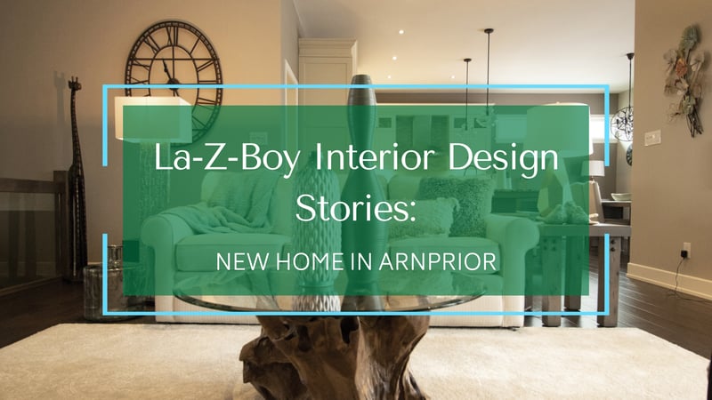 La-Z-Boy Design Stories: New Home in Arnprior