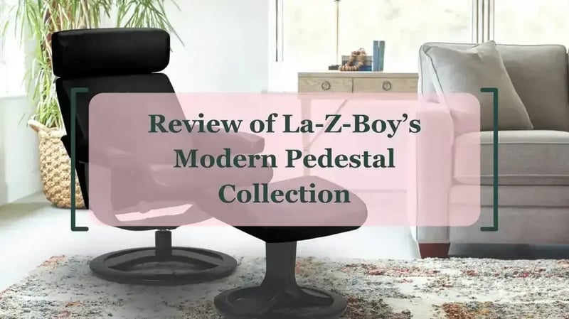 Review of La-Z-Boy’s Modern Pedestal Chair Collection