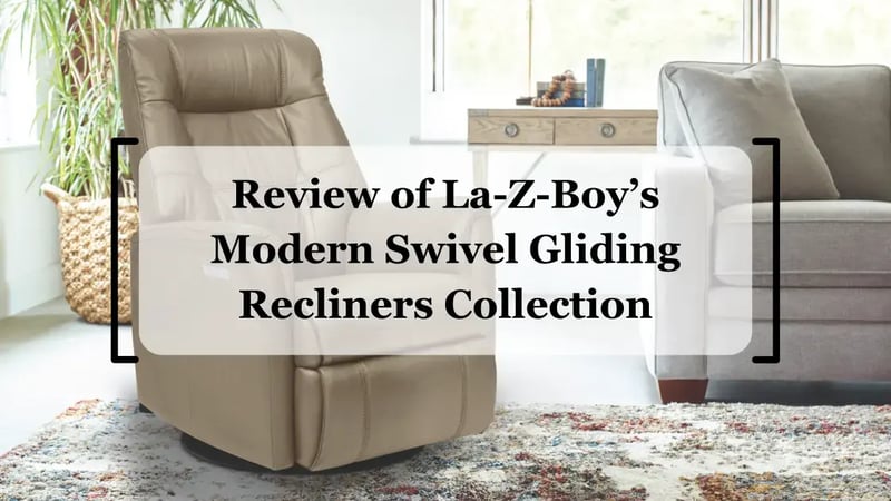 Review of La-Z-Boy’s New Modern Swivel Gliding Recliners