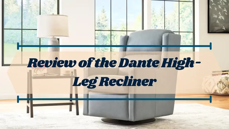 Review of La-Z-Boy’s Dante  High-Leg Recliner