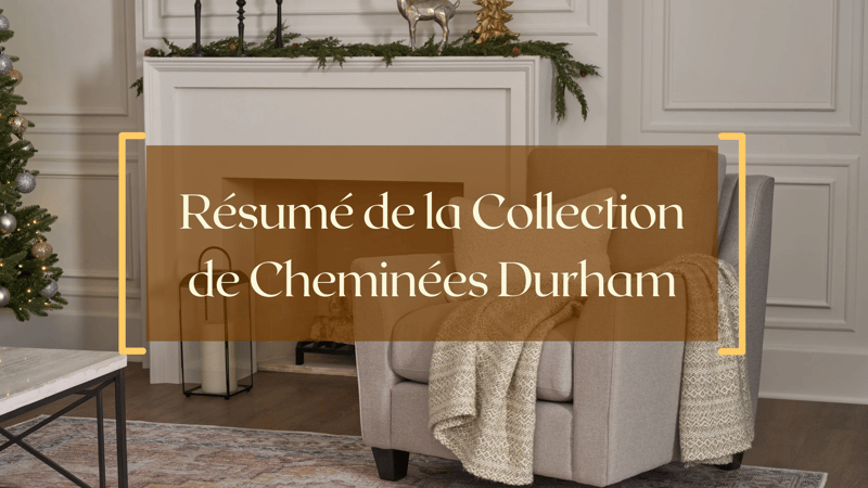 Résumé de la Collection de Cheminées Durham