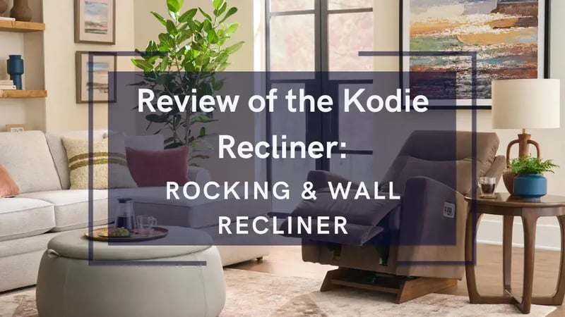 Review of the La-Z-Boy Kodie Recliner: Rocking & Wall Recliner