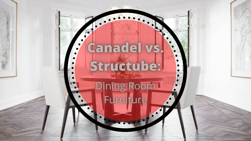 Canadel vs Structube : Meubles de salle à manger