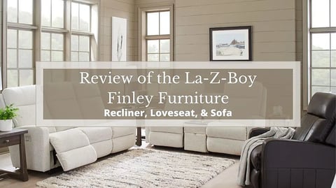 Review of the La-Z-Boy Finley Furniture Family: Recliner, Loveseat, & Sofa