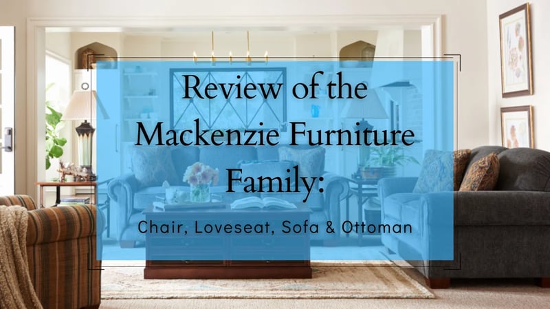 Examen de la famille de meubles Mackenzie de La-Z-Boy : Chaise, Loveseat, Canapé et Ottoman