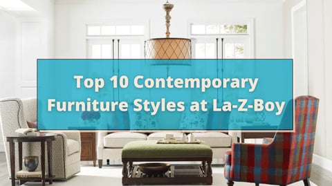 Top 10 Contemporary Sofa Styles at La-Z-Boy